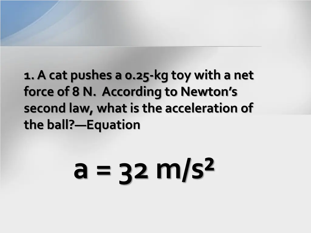 1 a cat pushes a 0 25 kg toy with a net force 3