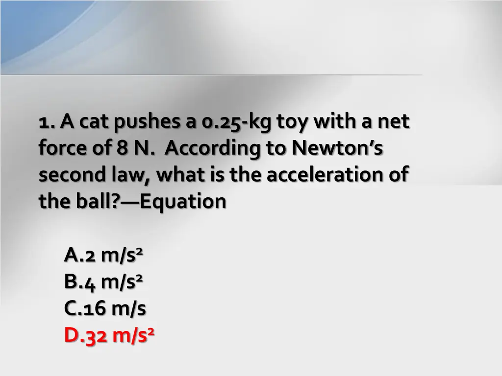 1 a cat pushes a 0 25 kg toy with a net force 4