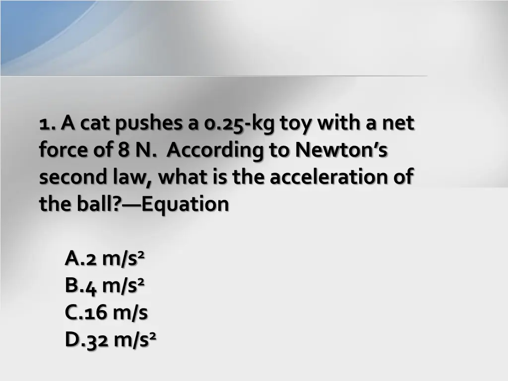 1 a cat pushes a 0 25 kg toy with a net force