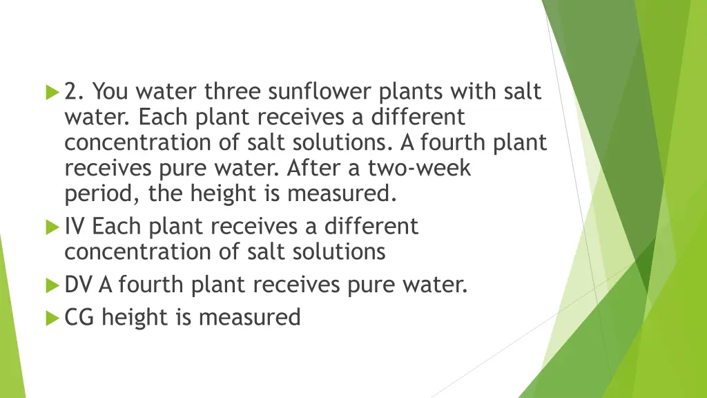 2 you water three sunflower plants with salt