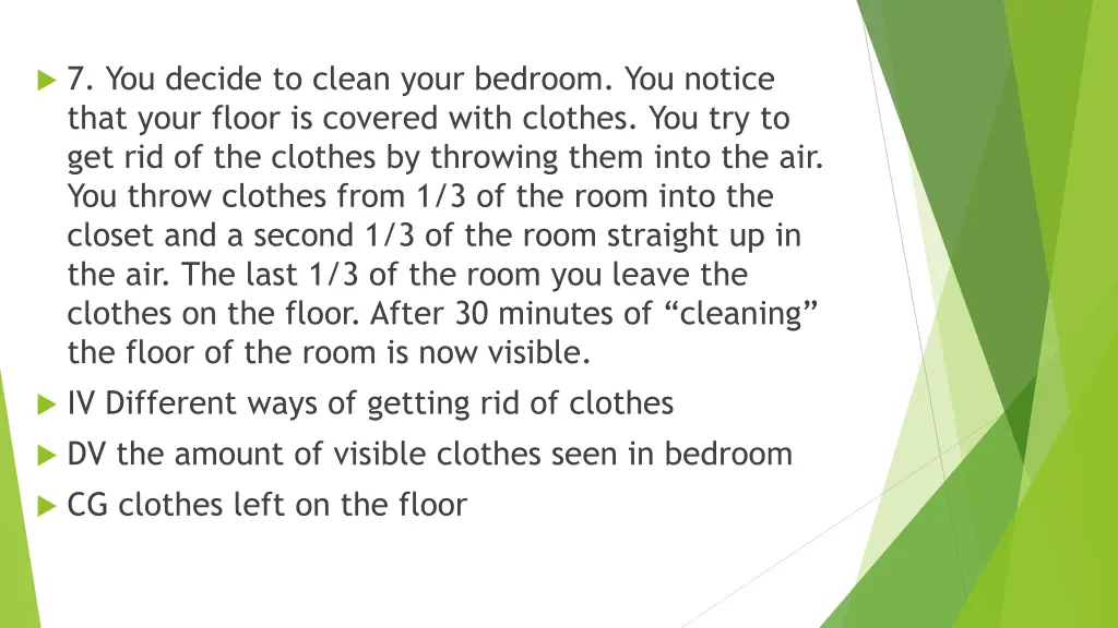 7 you decide to clean your bedroom you notice