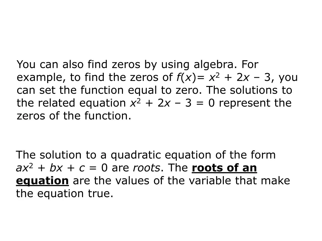 you can also find zeros by using algebra