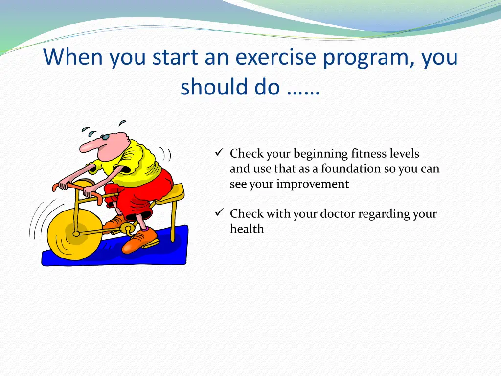 when you start an exercise program you should do