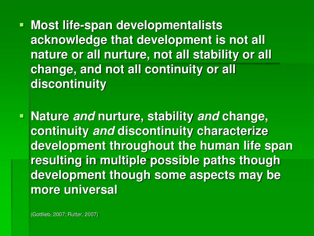 most life span developmentalists acknowledge that