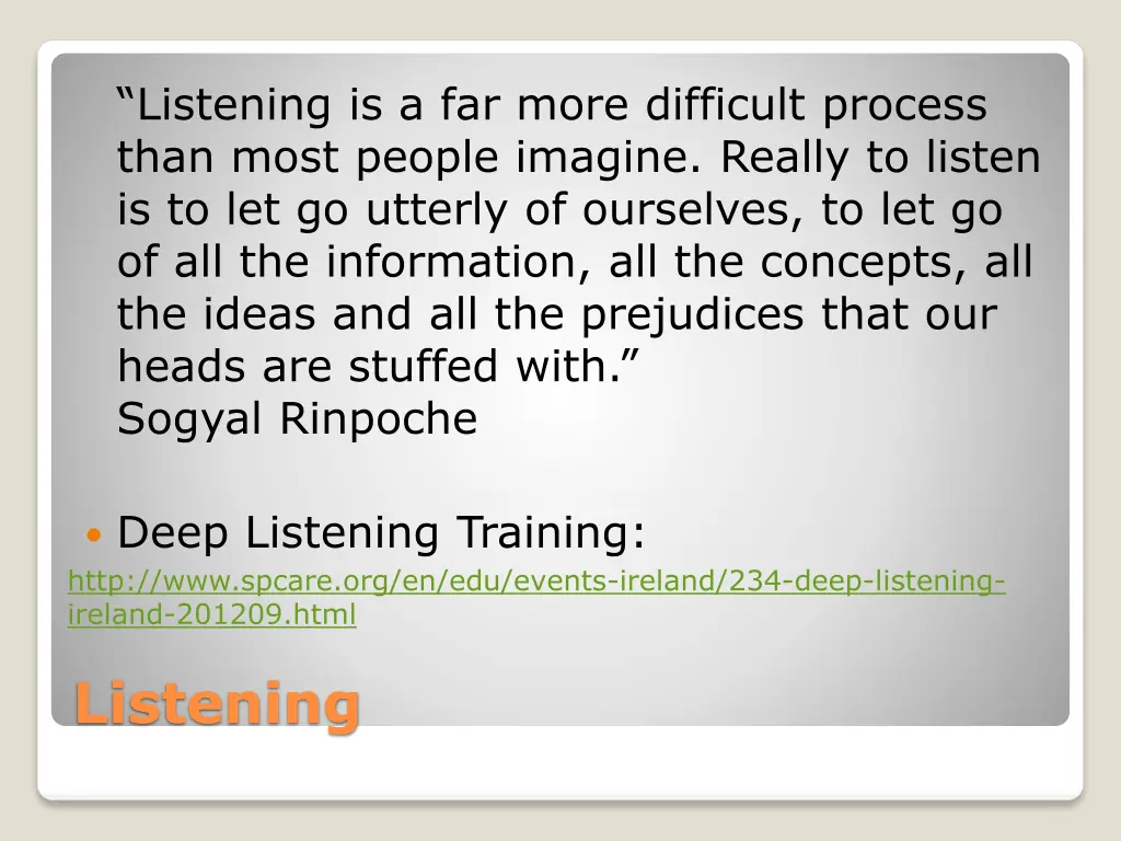 listening is a far more difficult process than