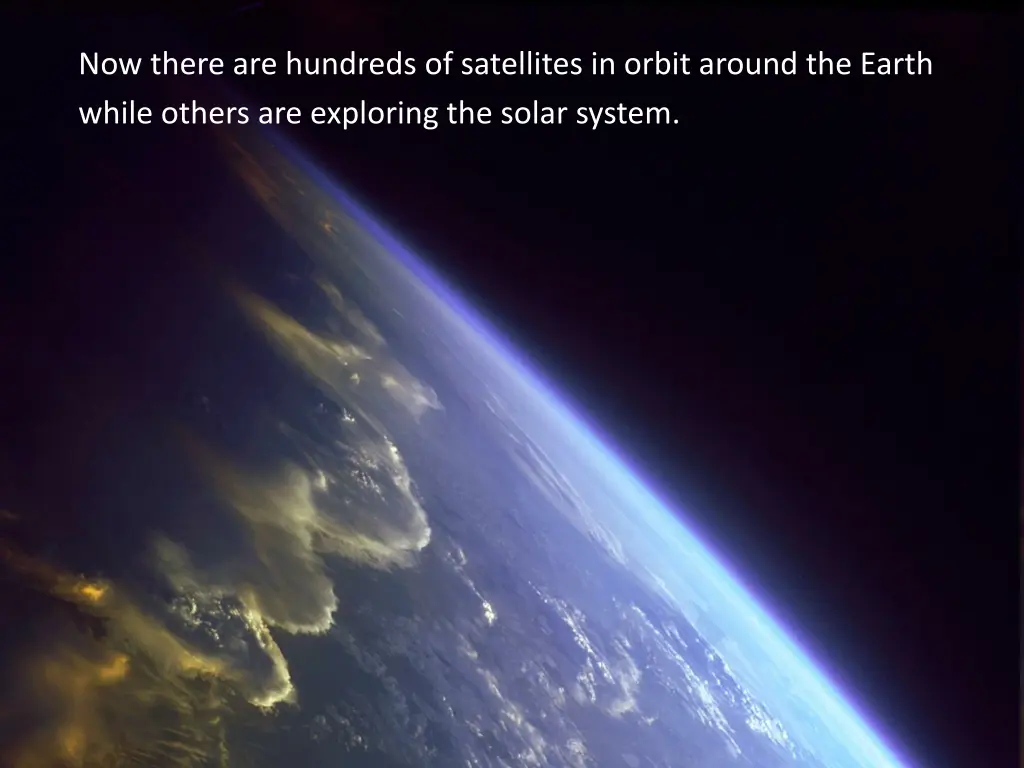 now there are hundreds of satellites in orbit