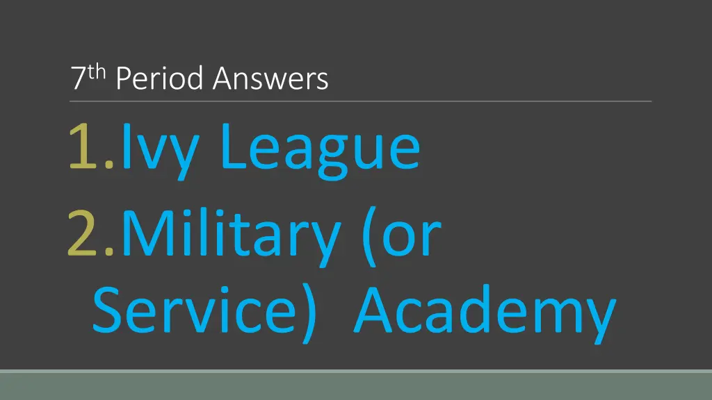 7 th period answers 1 ivy league 2 military