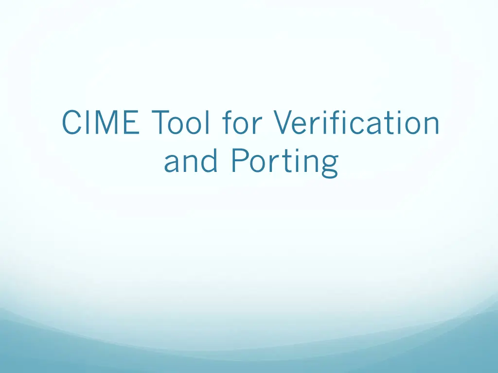 cime tool for verification and porting