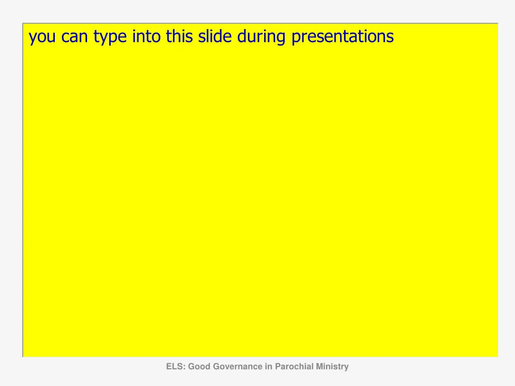 you can type into this slide during presentations