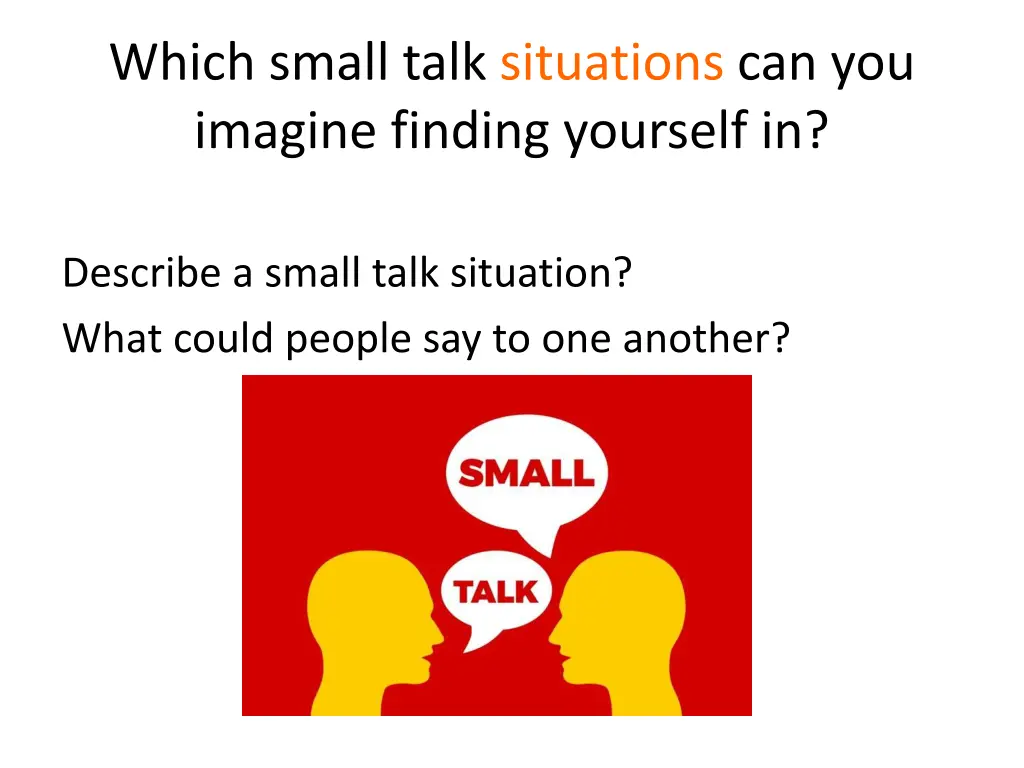 which small talk situations can you imagine