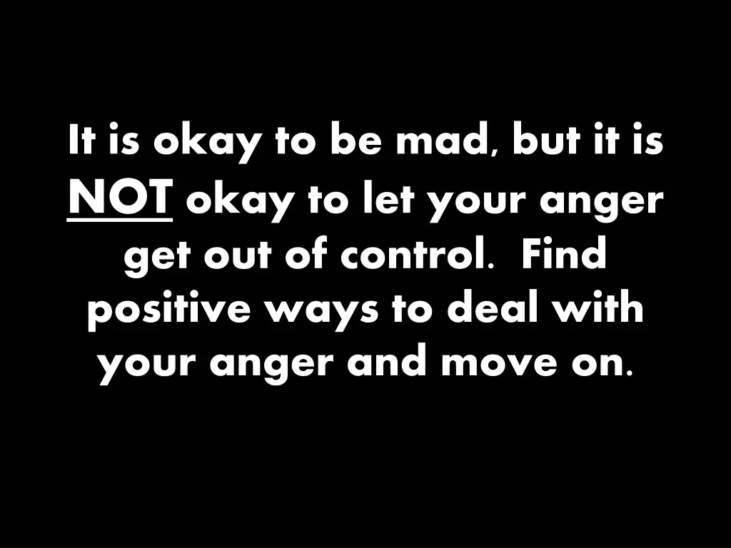 it is okay to be mad but it is not okay