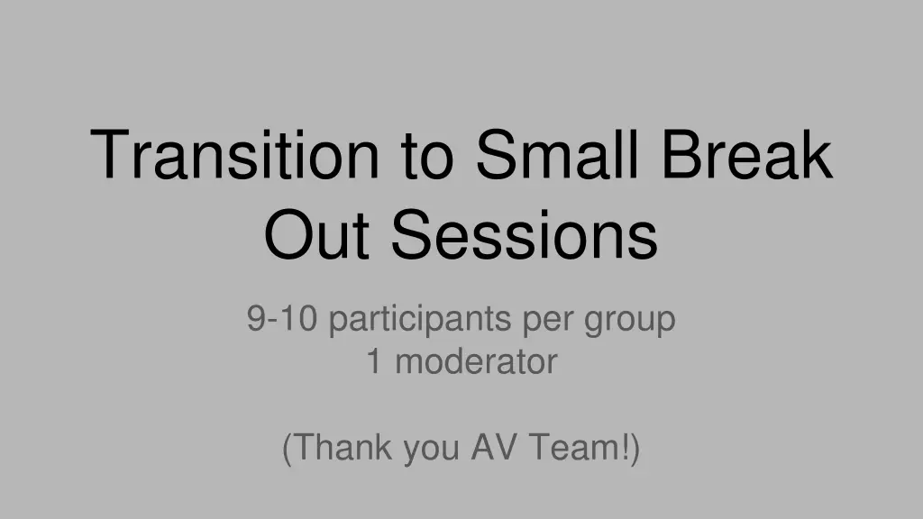 transition to small break out sessions