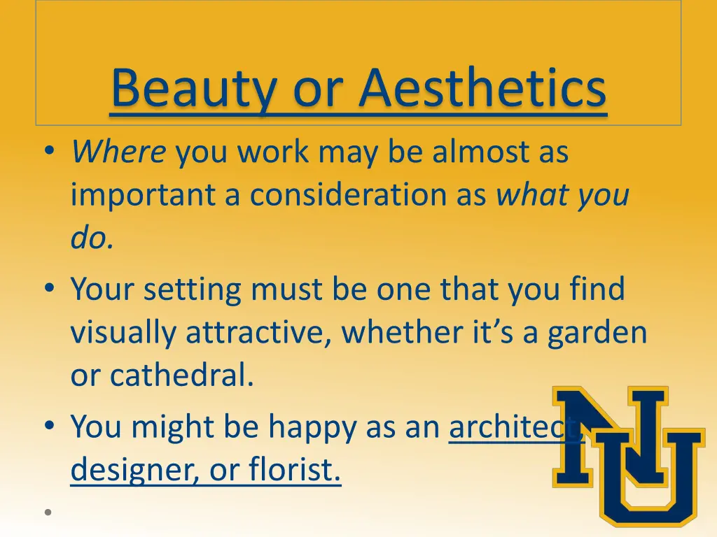 beauty or aesthetics where you work may be almost