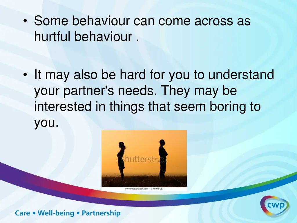 some behaviour can come across as hurtful