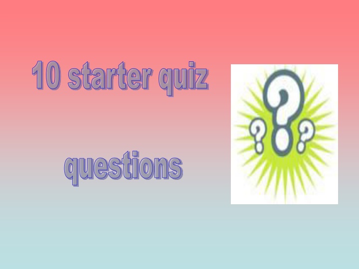 10 starter quiz