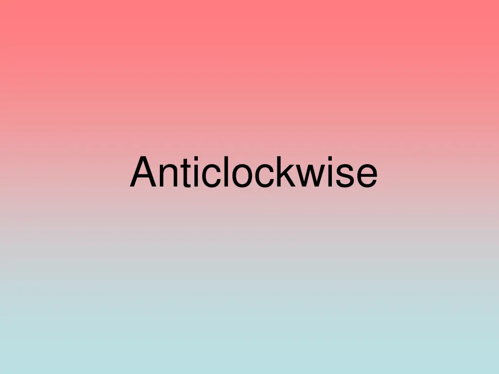 anticlockwise