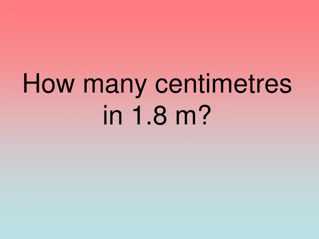 how many centimetres in 1 8 m