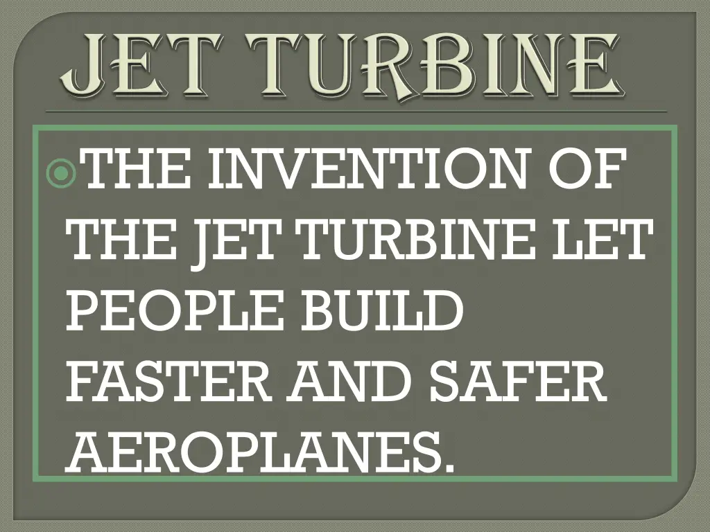 the invention of the jet turbine let people build