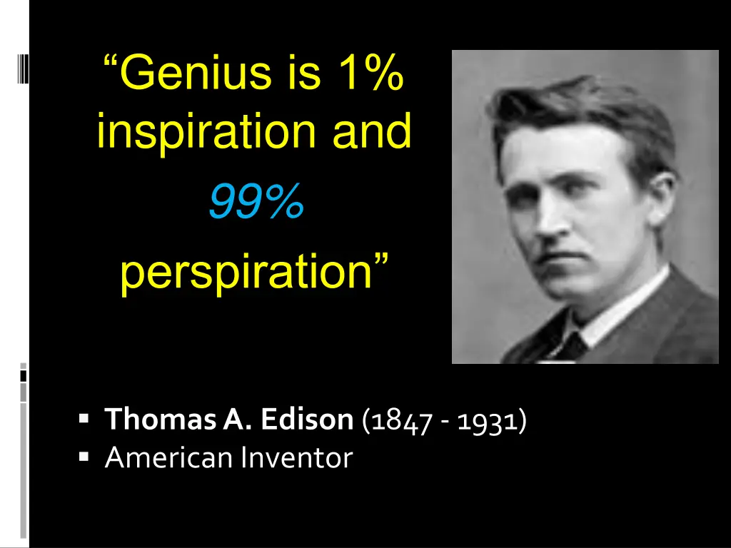 genius is 1 inspiration and 99 perspiration