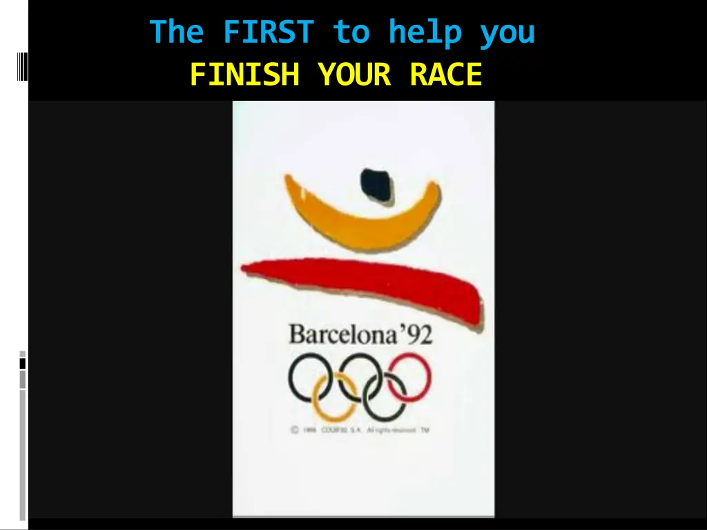 the first to help you finish your race