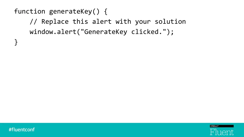 function generatekey replace this alert with your