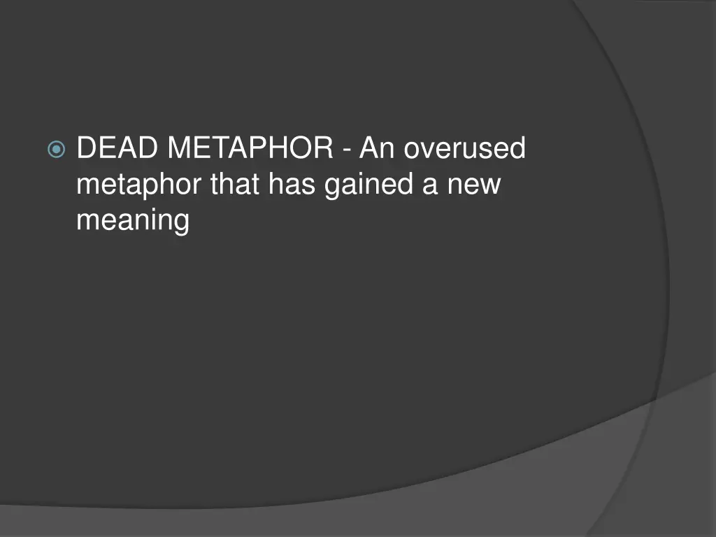 dead metaphor an overused metaphor that