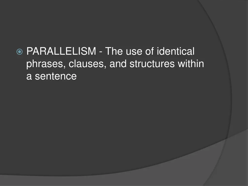 parallelism the use of identical phrases clauses