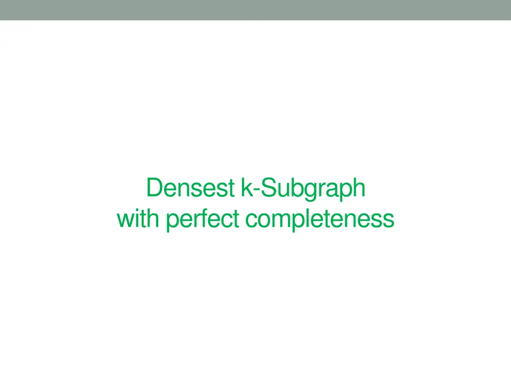 densest k subgraph with perfect completeness