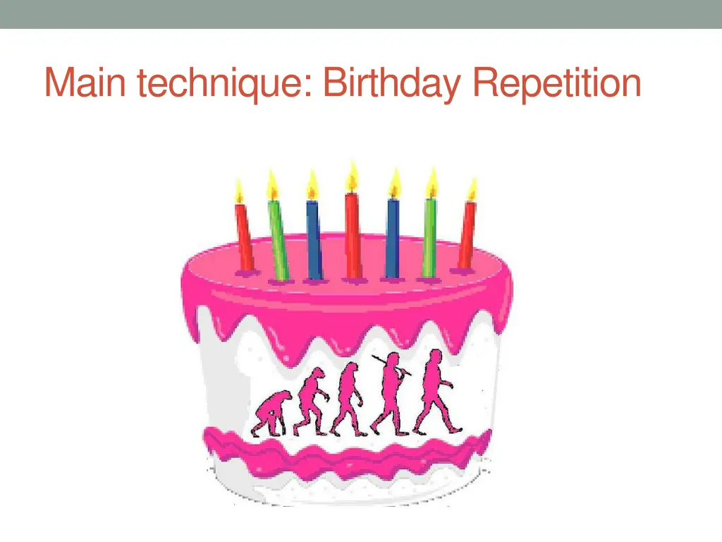 main technique birthday repetition