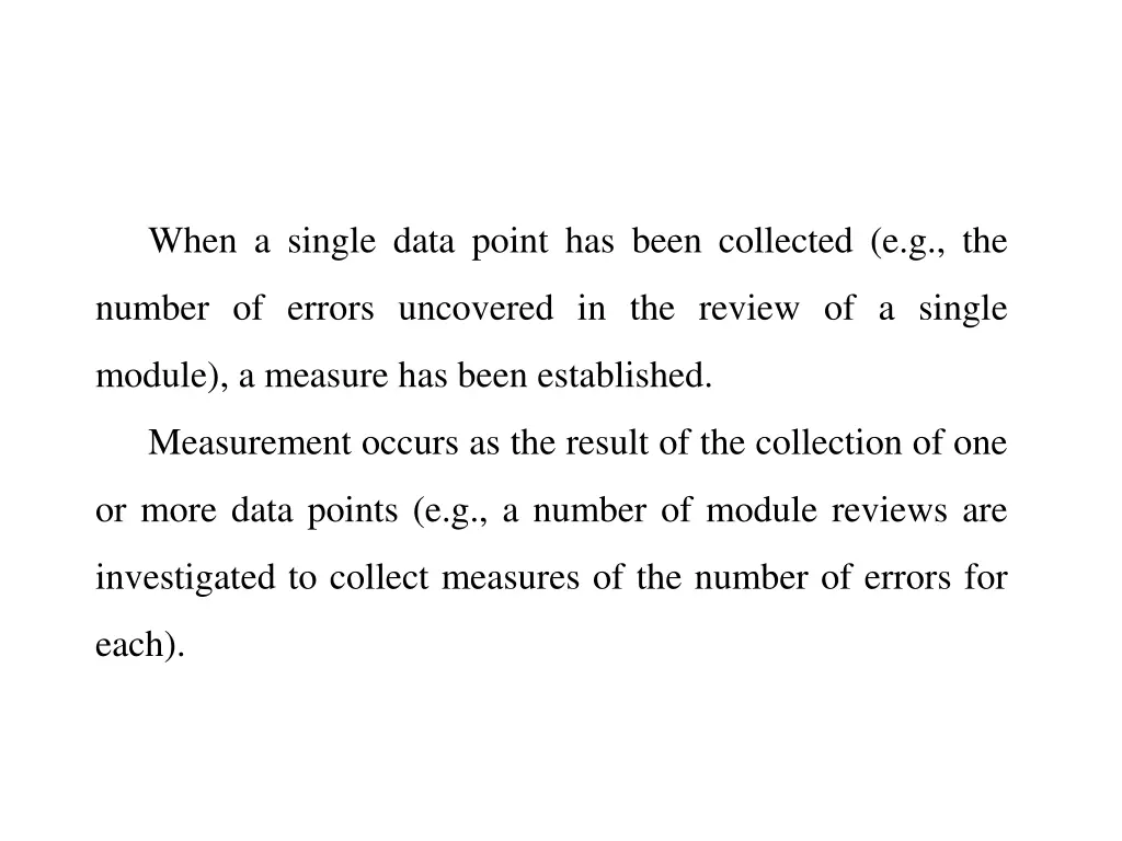 when a single data point has been collected