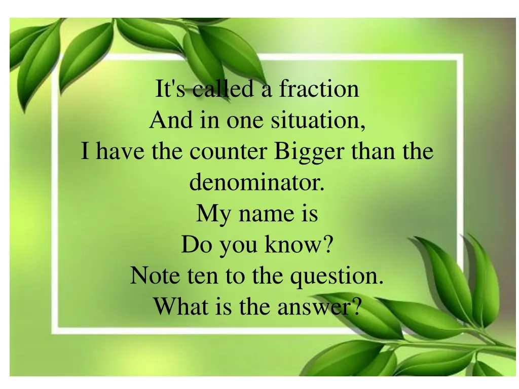 it s called a fraction and in one situation