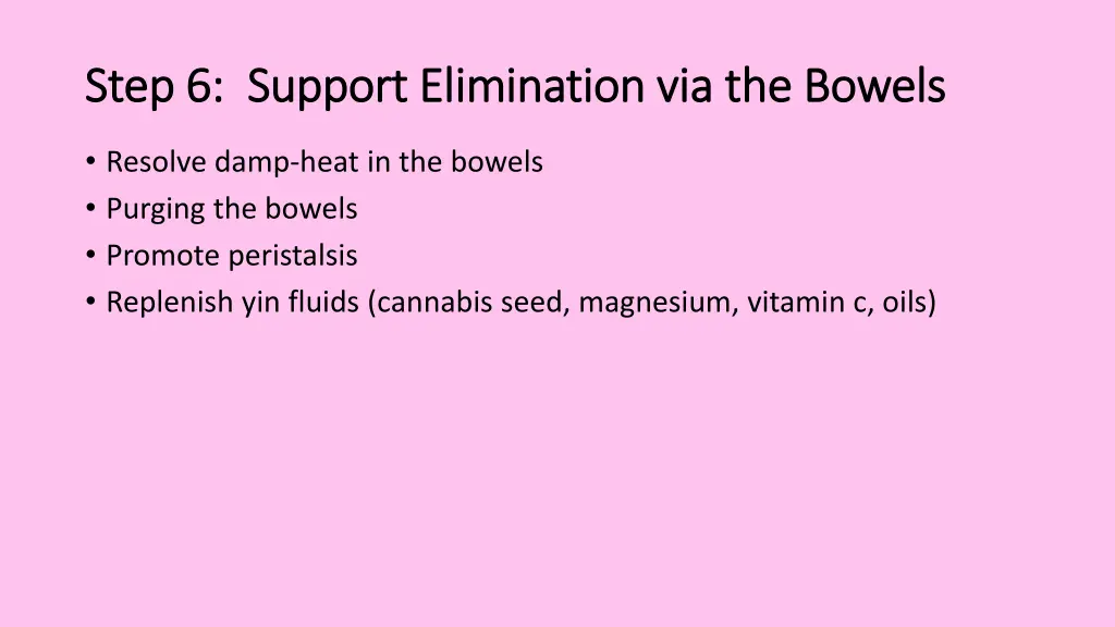 step 6 support elimination via the bowels step