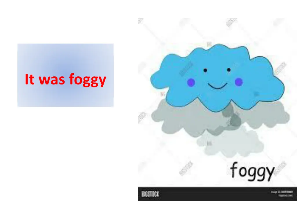 it was foggy