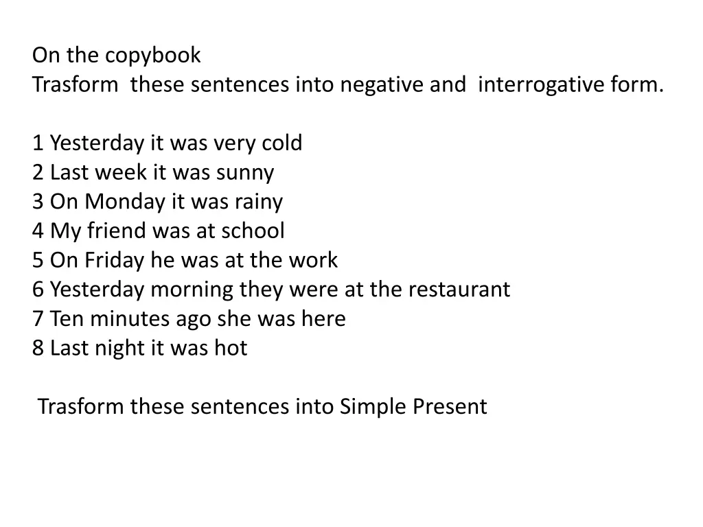 on the copybook trasform these sentences into