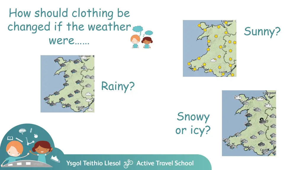 how should clothing be changed if the weather were