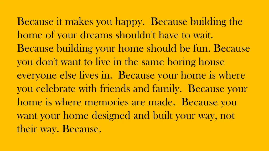 because it makes you happy because building