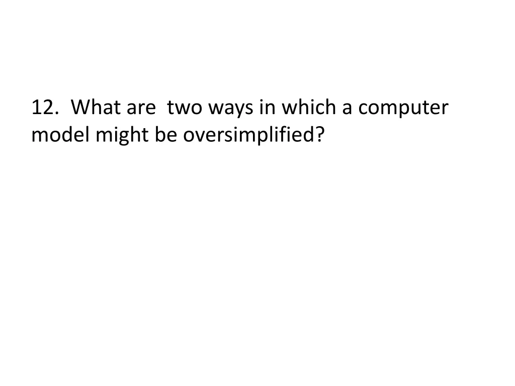 12 what are two ways in which a computer model