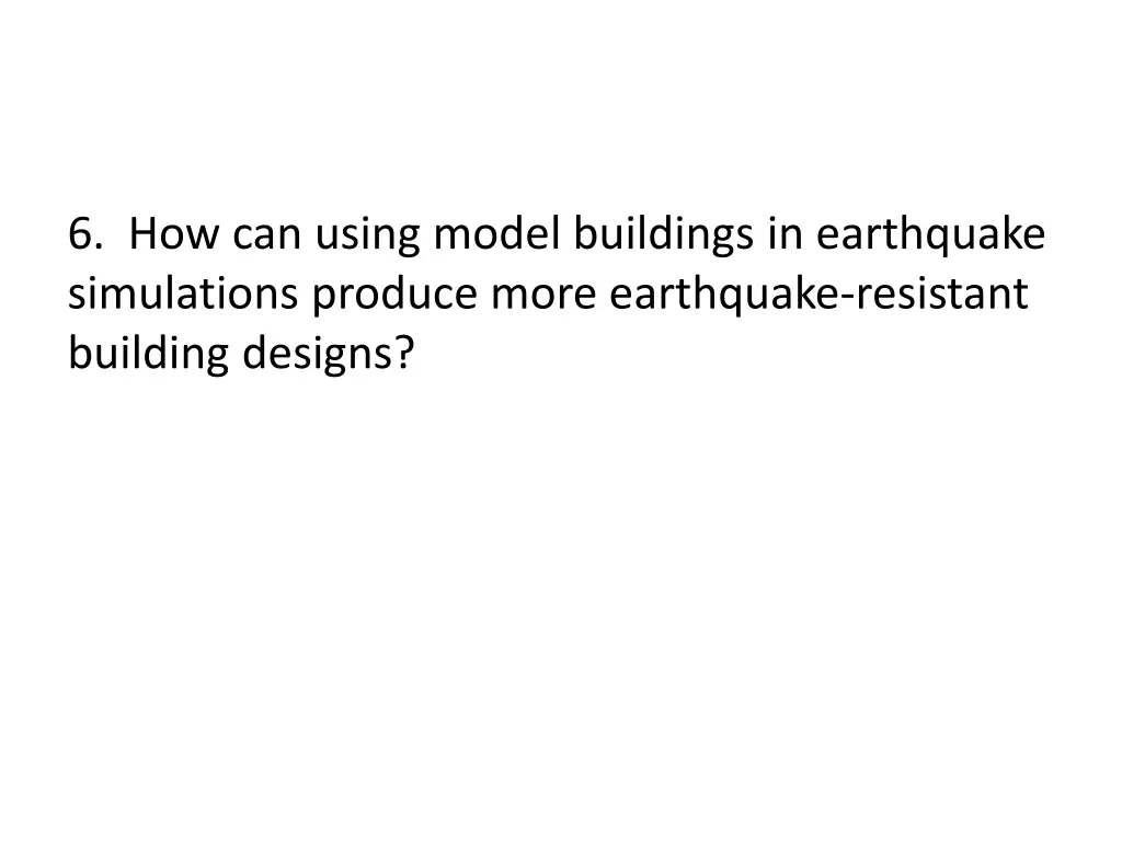 6 how can using model buildings in earthquake