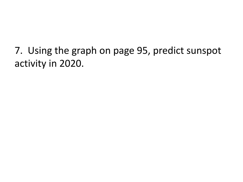 7 using the graph on page 95 predict sunspot