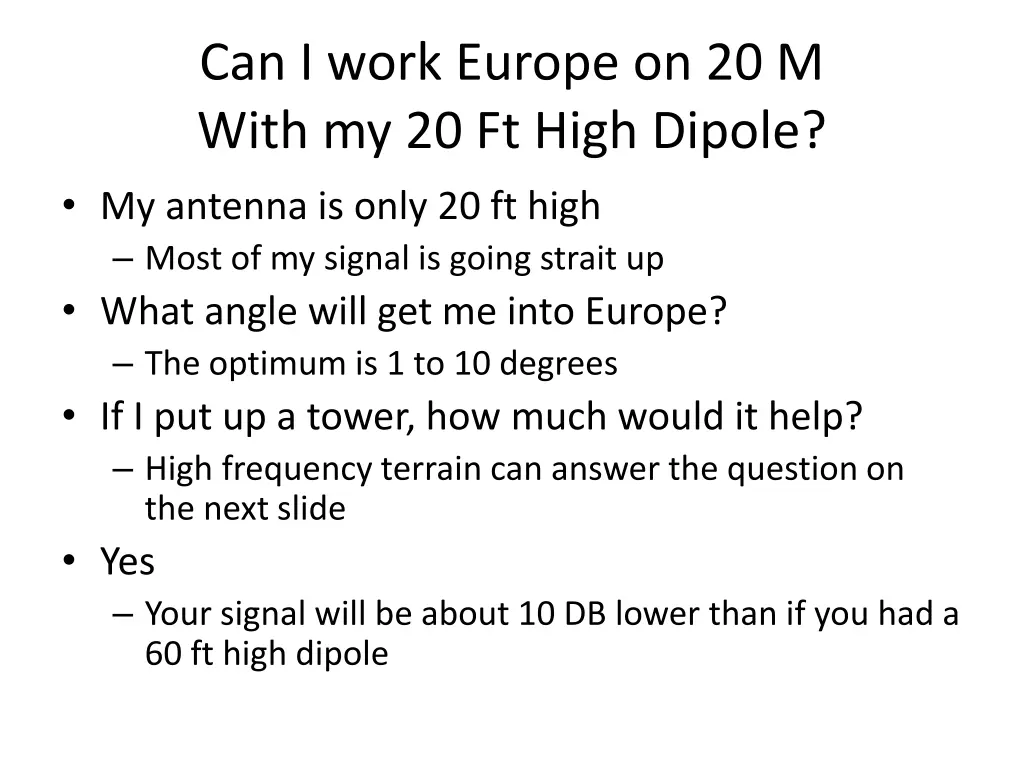 can i work europe on 20 m with my 20 ft high