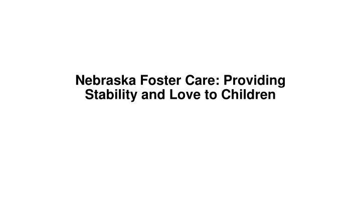 nebraska foster care providing stability and love