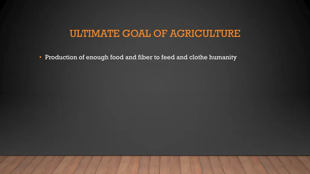 ultimate goal of agriculture