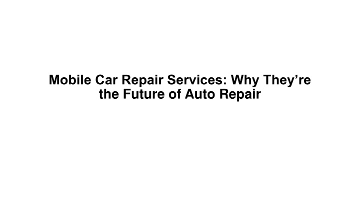 mobile car repair services why they re the future
