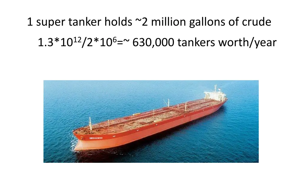 1 super tanker holds 2 million gallons of crude