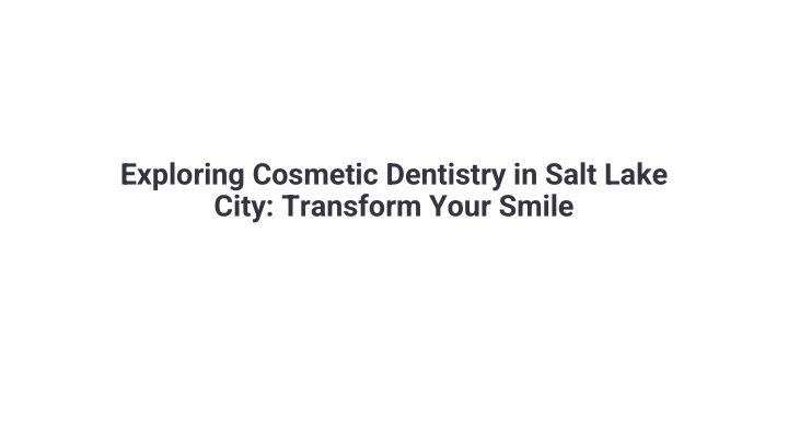 exploring cosmetic dentistry in salt lake city