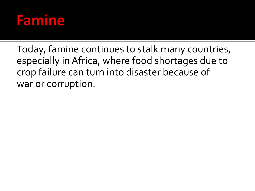 today famine continues to stalk many countries