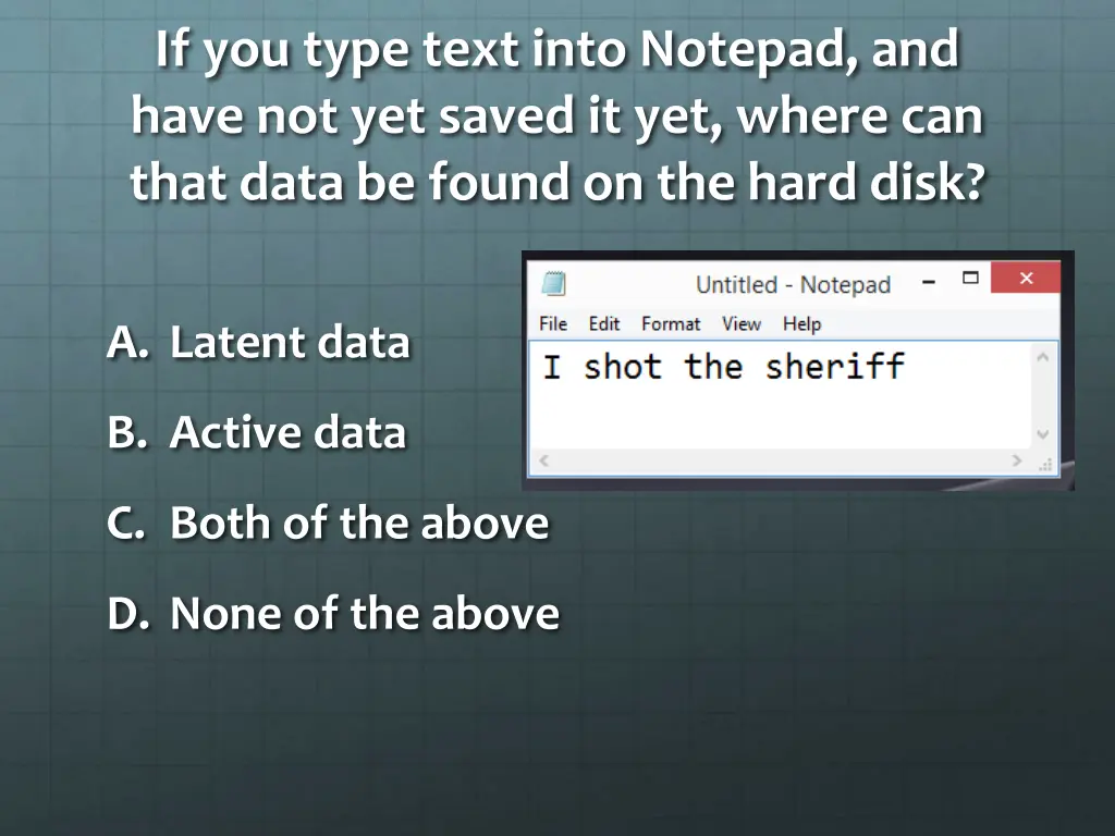 if you type text into notepad and have