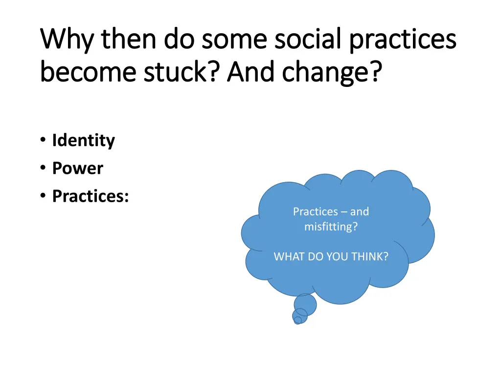 why then do some social practices why then