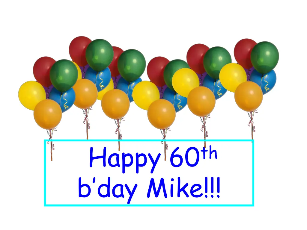 happy 60 th b day mike 1