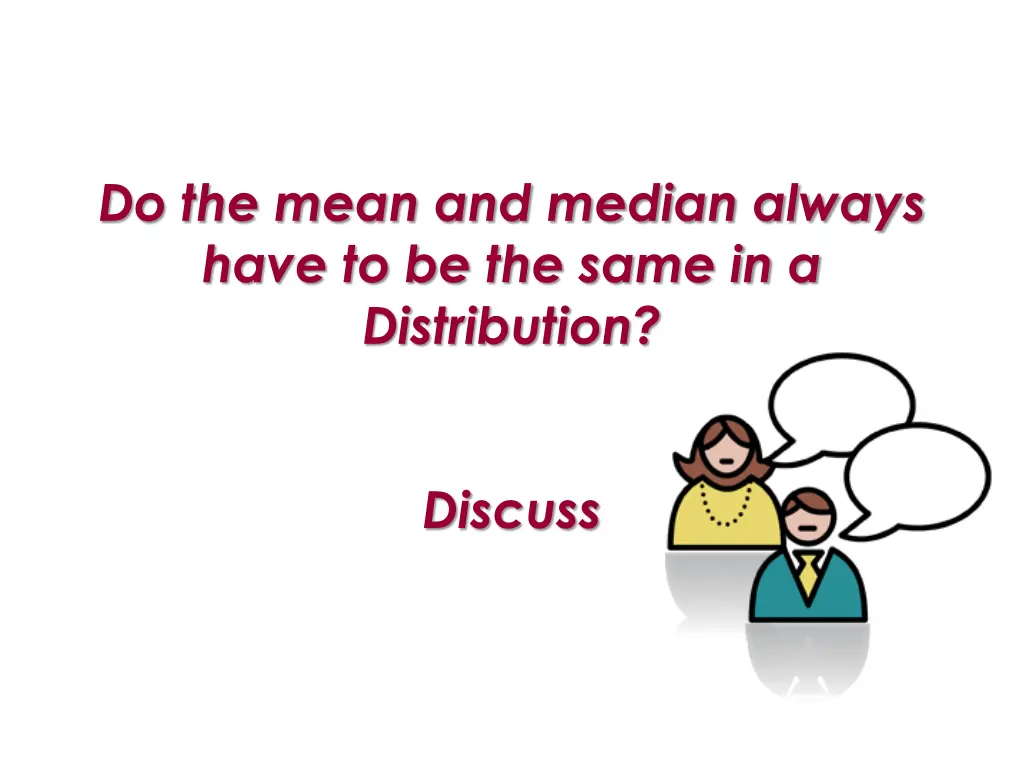 do the mean and median always have to be the same